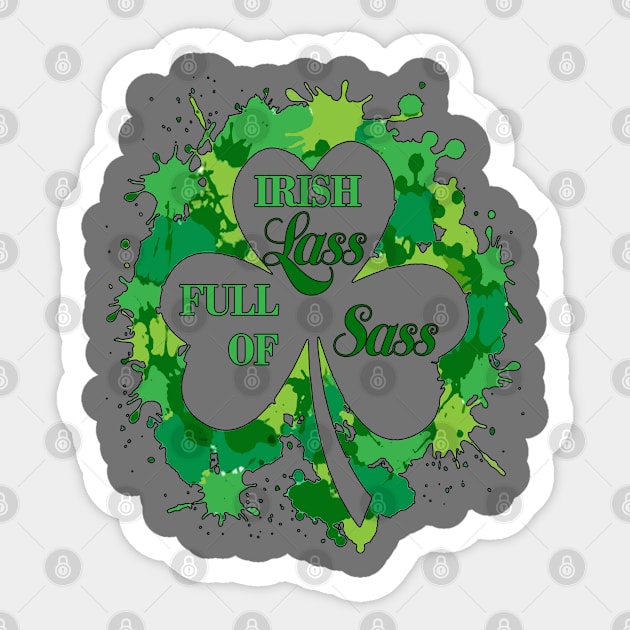 Irish Lass Full Of Sass - St Patrick's Day fun Sticker by RKP'sTees